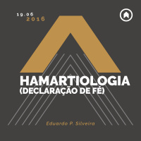 Hamartiologia (Declaração de Fé) - Eduardo P. Silveira