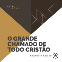 O Grande Chamado De Todo Cristão - Eduardo P. Silveira