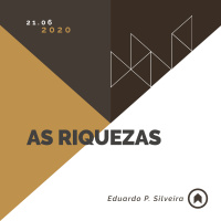 As Riquezas - Eduardo P. Silveira