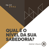 Qual É O Nível Da Sua Sabedoria? - Adelar Zauza