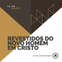 Revestidos Do Novo Homem Em Cristo - Ariel Zimermann