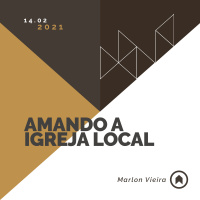 Amando A Igreja Local - Marlon Vieira