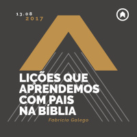 Lições Que Aprendemos Com Pais Na Bíblia - Fabrício Galego