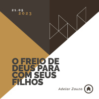 O Freio De Deus Para Com Seus Filhos - Adelar Zauza
