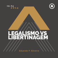 (Jovens) Legalismo vs Libertinagem - Eduardo P. Silveira