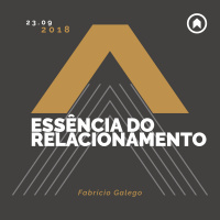 Essência Do Relacionamento - Fabricio Galego