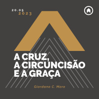 (Jovens) A Cruz, A Circuncisão E A Graça - Giordano C. Moro