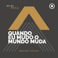 Quando Eu Mudo O Mundo Muda - Eduardo P. Silveira