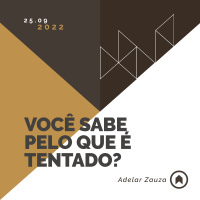 Você Sabe Pelo Que É Tentado? - Adelar Zauza
