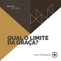 Qual O Limite Da Graça? - José Predebom