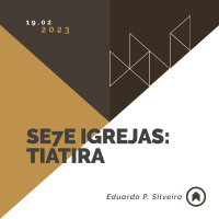 Se7e Igrejas: Tiatira - Eduardo P. Silveira