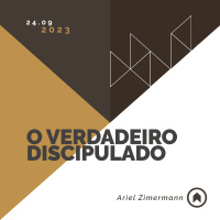 O Verdadeiro Discipulado - Ariel Zimermann