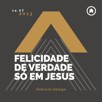 Felicidade De Verdade Só Em Jesus - Fabrício Galego