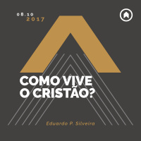 Como Vive O Cristão? - Eduardo P. Silveira