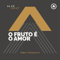 O Fruto É O Amor - Edgar Dallegrave