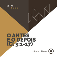 O Antes E O Depois (Cl 3:1-17)