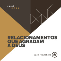 Relacionamentos Que Agradam A Deus - José Predebom