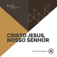 Cristo Jesus, Nosso Senhor - José Predebom