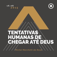 Tentativas Humanas De Chegar Até Deus - Michel Marchetti da Rosa