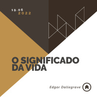 O Significado Da Vida - Edgar Dallegrave