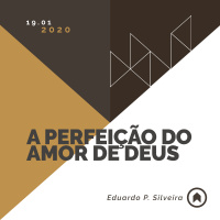 A Perfeição Do Amor De Deus - Eduardo P. Silveira