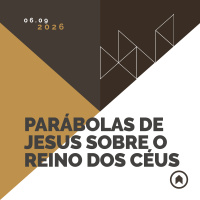 Parábolas De Jesus Sobre O Reino Dos Céus