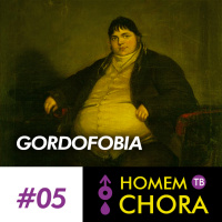 #005 - Gordofobia e Masculinidades part. Bernardo Fala
