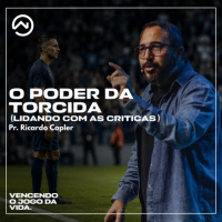 O Poder da Torcida (Lidando com as críticas) com Pr. Ricardo Capler