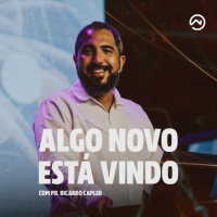 Algo novo está vindo com Pr. Ricardo Capler