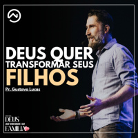Deus quer transformar seus filhos com Pr. Gustavo Lucas