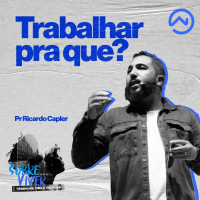 TRABALHAR PRA QUE - PR RICARDO CAPLER