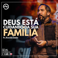 Deus está cuidando da sua Família com Pr. Ricardo Capler