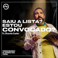 Saiu a lista? Estou convocado? com Pr. Ricardo Capler