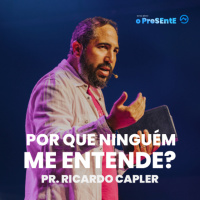 Por que ninguém me entende? Com Pr. Ricardo Capler