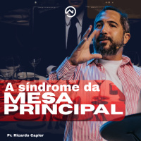 A Síndrome da Mesa Principal com Pr Ricardo Capler