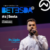 CONFERÊNCIA BETESDA 2023 - PR LIPÃO