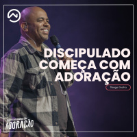 Discipulado começa com Adoração com Thiago Grulha