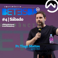 CONFERÊNCIA BETESDA 2023 - PR TIAGO MATTES