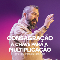 Consagração - a chave para a multiplicação com Pr. Ricardo Capler