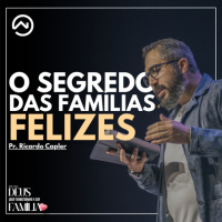 O Segredo das Famílias Felizes com Pr. Ricardo Capler