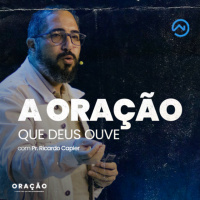 A ORAÇÃO que Deus ouve com Pr. Ricardo Capler