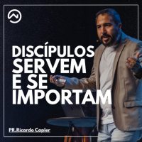 Discípulos servem e se importam com Pr. Ricardo Capler