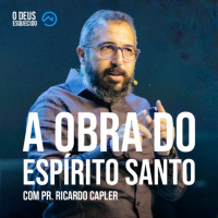 A obra do Espiríto Santo com Pr. Ricardo Capler