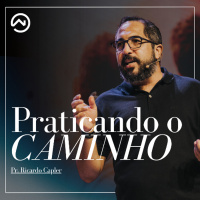 Praticando o Caminho com Pr. Ricardo Capler