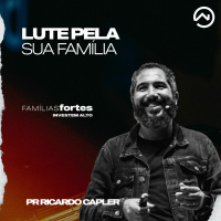 LUTE PELA SUA FAMÍLIA PR RICARDO CAPLER