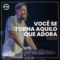 Você se torna aquilo que adora - com Pr. Gustavo Lucas