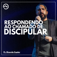 Respondendo ao chamado de discipular com Pr. Ricardo Capler