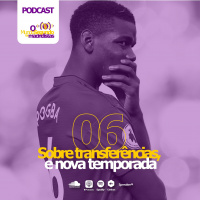 Episodio 6 - Sobre Transferências e a nova temporada