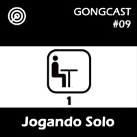 Porque jogamos solo? - #GONGCast #09