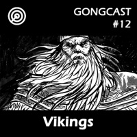 Vikings - #GONGCast #12